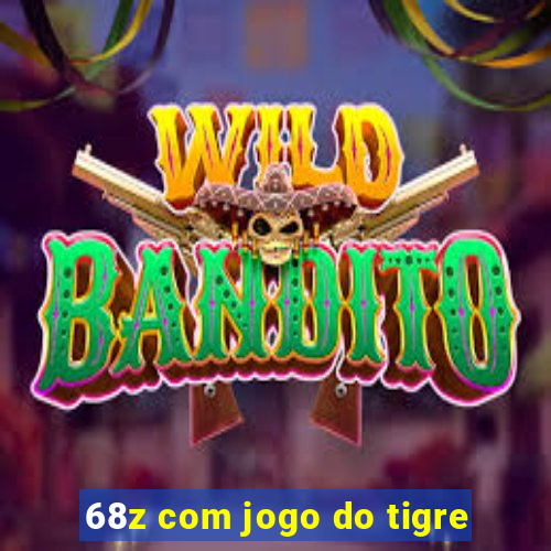 68z com jogo do tigre